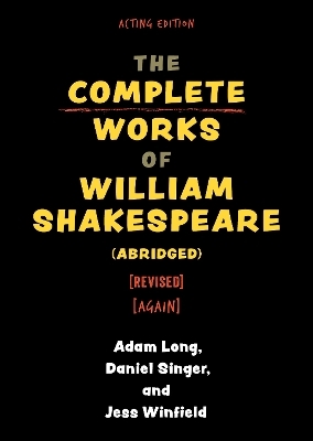 The Complete Works of William Shakespeare (abridged) [revised] [again] - Adam Long