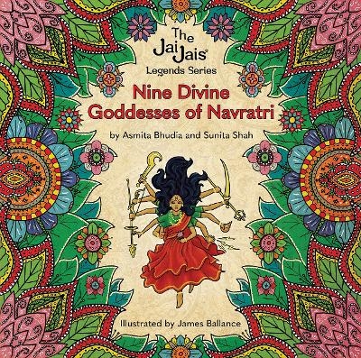 Nine Divine Goddesses of Navratri - Asmita Bhudia, Sunita Shah