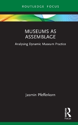 Museums as Assemblage - Jasmin Pfefferkorn