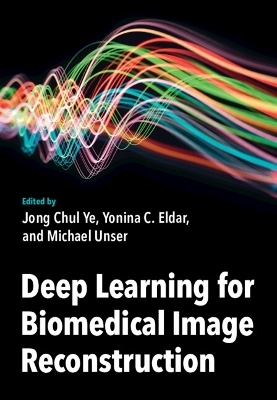 Deep Learning for Biomedical Image Reconstruction - 
