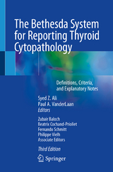 The Bethesda System for Reporting Thyroid Cytopathology - Ali, Syed Z.; VanderLaan, Paul A.