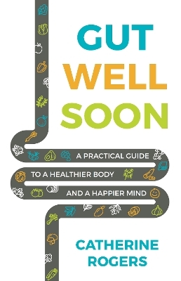 Gut Well Soon - Catherine Rogers