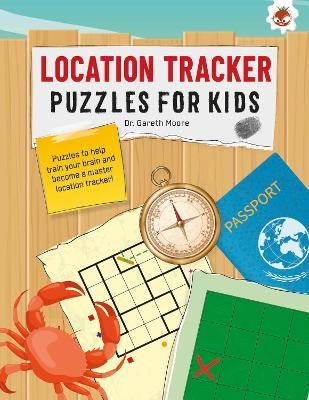 LOCATION TRACKER PUZZLES FOR KIDS PUZZLES FOR KIDS - Dr. Gareth Moore