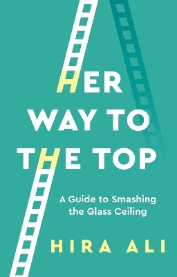 Her Way To The Top - Hira Ali