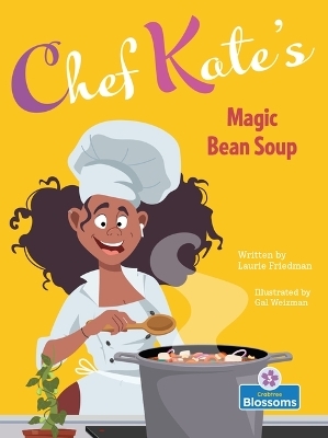 Chef Kate's Magic Bean Soup - Laurie Friedman
