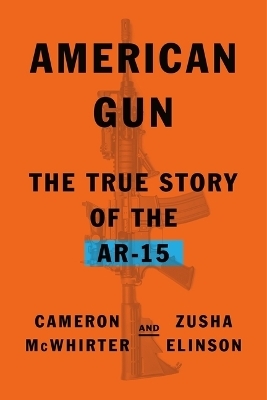 American Gun - Cameron McWhirter, Zusha Elinson