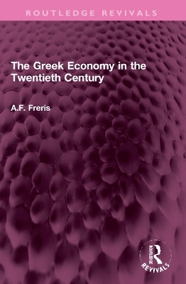 The Greek Economy in the Twentieth Century - A.F. Freris