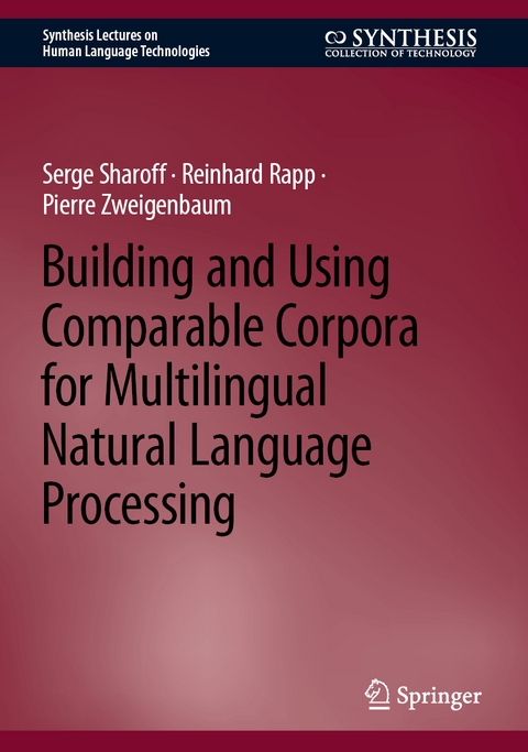 Building and Using Comparable Corpora for Multilingual Natural Language Processing - Serge Sharoff, Reinhard Rapp, Pierre Zweigenbaum