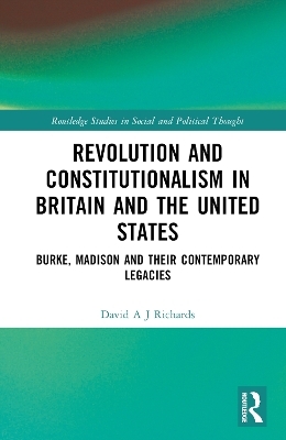 Revolution and Constitutionalism in Britain and the U.S. - David A. J. Richards