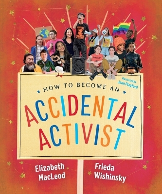 How to Become an Accidental Activist - Elizabeth MacLeod, Frieda Wishinsky