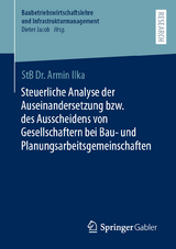 Steuerliche Analyse der Auseinandersetzung bzw. des Ausscheidens von Gesellschaftern bei Bau- und Planungsarbeitsgemeinschaften - Armin Ilka