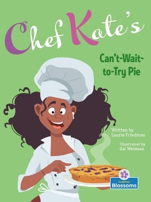 Chef Kate's Can't-Wait-To-Try Pie - Laurie Friedman