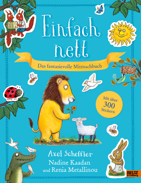 Einfach nett. Das fantasievolle Mitmachbuch - Axel Scheffler,  Renia Metallinou,  Nadine Kaadan