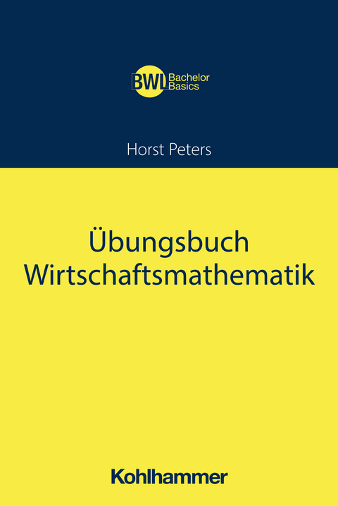 Übungsbuch Wirtschaftsmathematik - Horst Peters