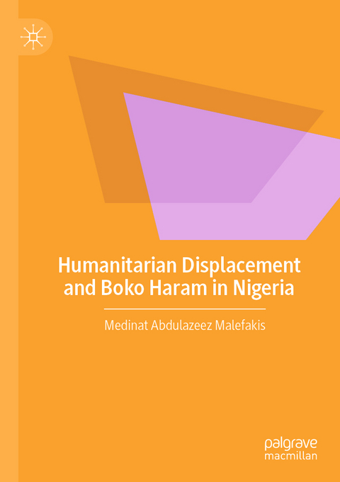 Humanitarian Displacement and Boko Haram in Nigeria - Medinat Abdulazeez Malefakis