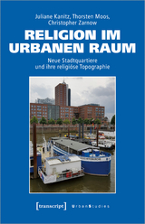 Religion im urbanen Raum - Juliane Kanitz, Thorsten Moos, Christopher Zarnow