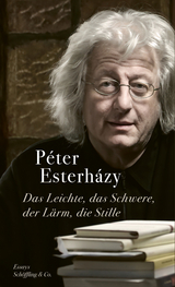 Das Leichte, das Schwere, der Lärm, die Stille - Péter Esterházy