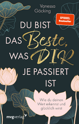 Du bist das Beste, was dir je passiert ist - Vanessa Göcking