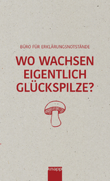 Wo wachsen eigentlich Glückspilze? - David Bucher, Diana Scheiber, Eveline Marberger, Christoph Schwörer, Marc Menz