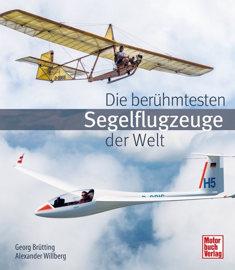 Die berühmtesten Segelflugzeuge der Welt - Georg Brütting, Alexander Willberg