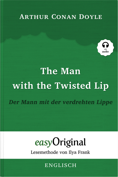 The Man with the Twisted Lip / Der Mann mit der verdrehten Lippe (Buch + Audio-CD) - Lesemethode von Ilya Frank - Zweisprachige Ausgabe Englisch-Deutsch - Arthur Conan Doyle