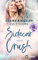 Sidecar Crush - Claire Kingsley, Lucy Score