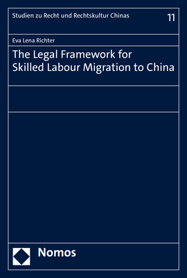 The Legal Framework for Skilled Labour Migration to China - Eva Lena Richter