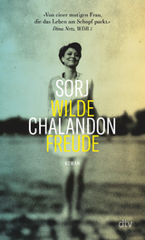 Wilde Freude - Sorj Chalandon