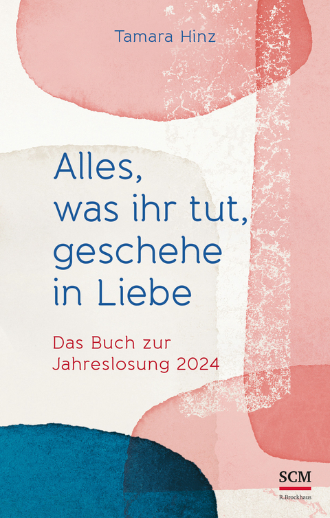 Alles, was ihr tut, geschehe in Liebe - Tamara Hinz