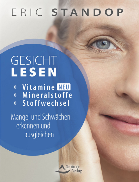 Gesichtlesen – Vitamine, Mineralstoffe und Stoffwechsel – Mangel und Schwächen erkennen und ausgleichen - Eric Standop