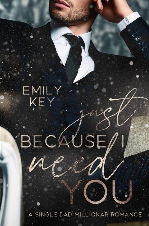 Just because I need you - Emily Key