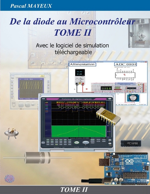 De la diode au microcontrôleur Tome II - Pascal Mayeux