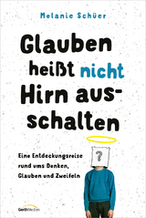 Glauben heißt nicht Hirn ausschalten - Melanie Schüer