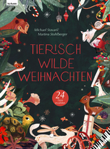 Tierisch wilde Weihnachten – 24 Tiere erzählen – Das Weihnachtsbuch für Naturfreaks - Michael Stavarič