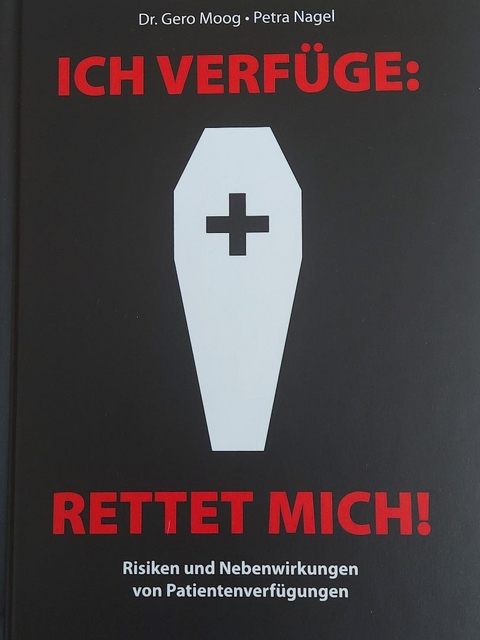 Ich verfüge: Rettet mich! - Petra Nagel, Gero Moog Dr.