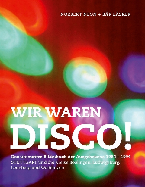 Wir waren Disco! - Norbert Neon, Bär Läsker