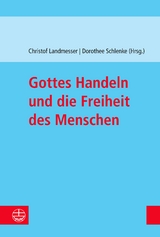 Gottes Handeln und die Freiheit des Menschen - Christof Landmesser