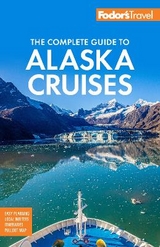 Fodor's The Complete Guide to Alaska Cruises - Fodor's Travel Guides