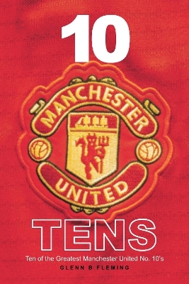 10 Manchester United tens - Glenn B Fleming