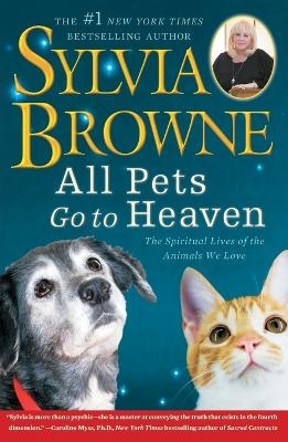 All Pets Go to Heaven - Sylvia Browne