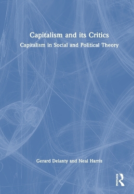 Capitalism and its Critics - Gerard Delanty, Neal Harris