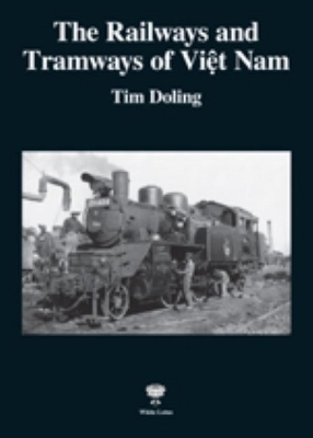 Railways and Tramsways of Vietnam - Tim Doling