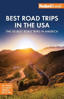 Fodor's Best Road Trips in the USA -  Fodor's Travel Guides