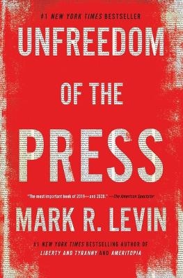 Unfreedom of the Press - Mark R. Levin