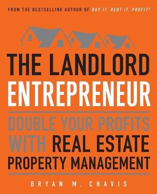 The Landlord Entrepreneur - Bryan M Chavis