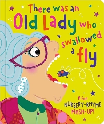 There was an Old Lady Who Swallowed a Fly - Rosie Greening