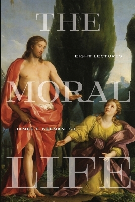 The Moral Life - James F. Keenan