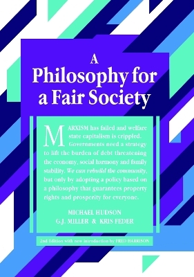 A Philosophy for a Fair Society - Michael Hudson, G. J. Miller, Kris Feder