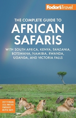 Fodor's The Complete Guide to African Safaris -  Fodor's Travel Guides