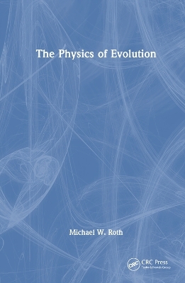 The Physics of Evolution - Michael W. Roth